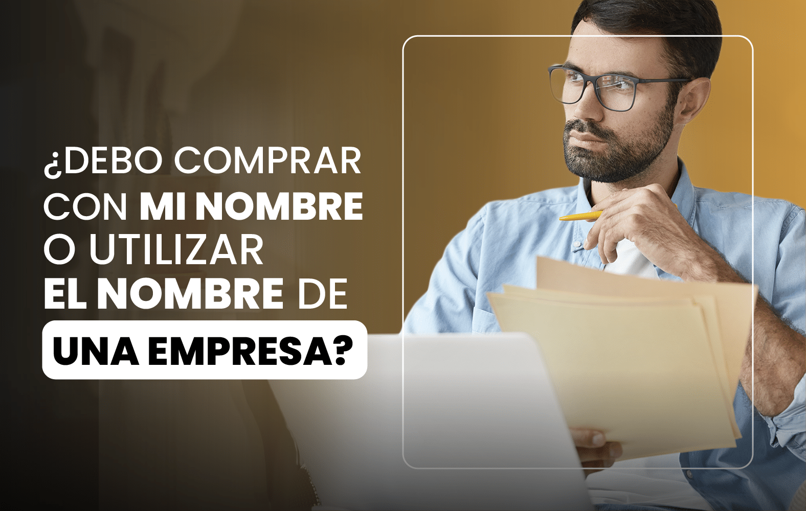 ¿Debo comprar con mi nombre o utilizar el nombre de una empresa?