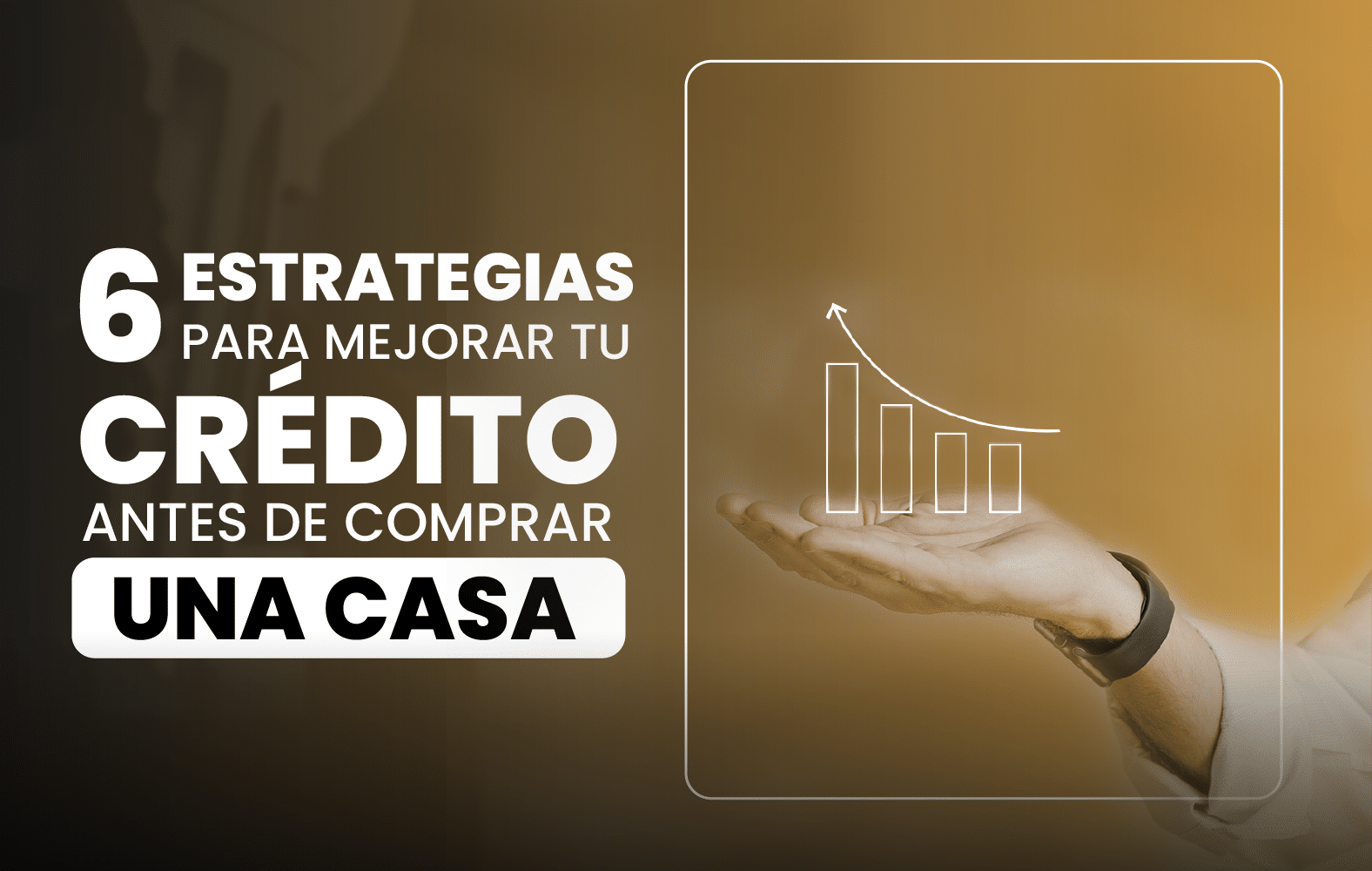 6 estrategias para mejorar su crédito antes de comprar una casa: