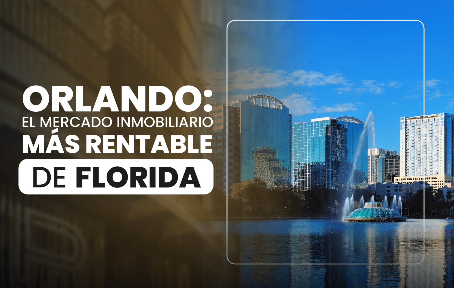 Orlando: el mercado inmobiliario más rentable de Florida.