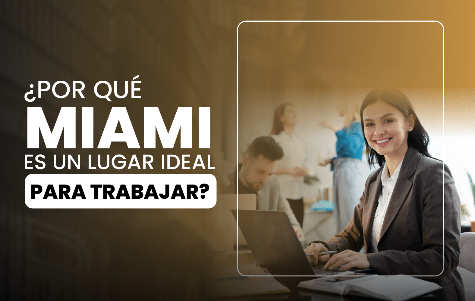 ¿Por qué Miami es un lugar ideal para trabajar?