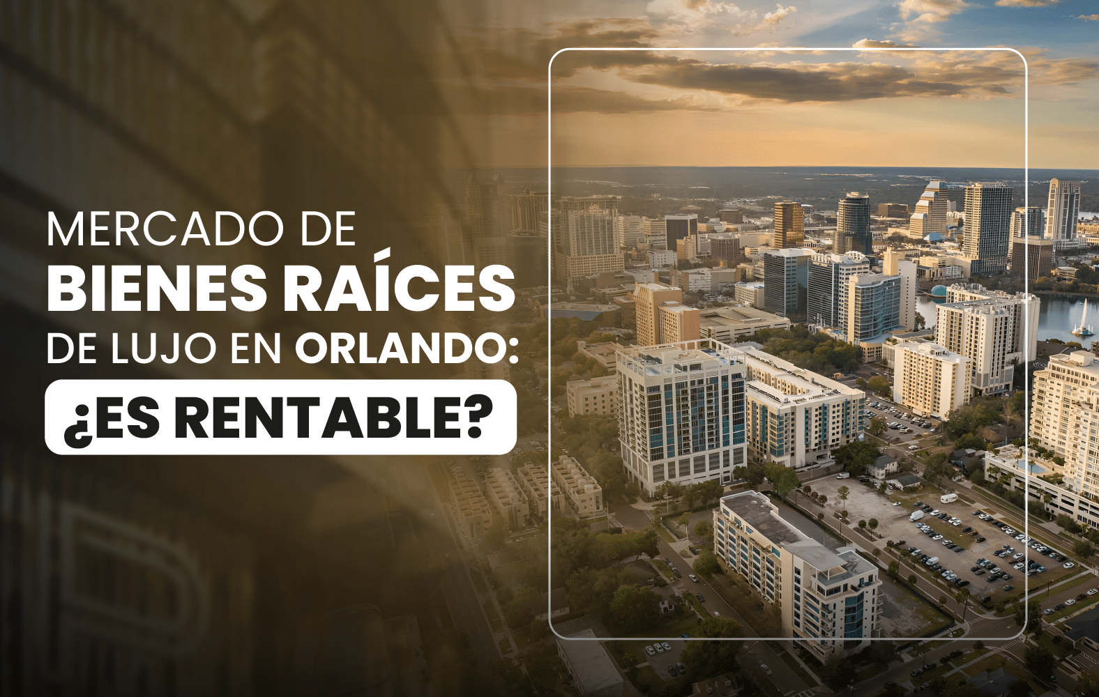 Mercado de Bienes Raíces de Lujo en Orlando: ¿Es Rentable?