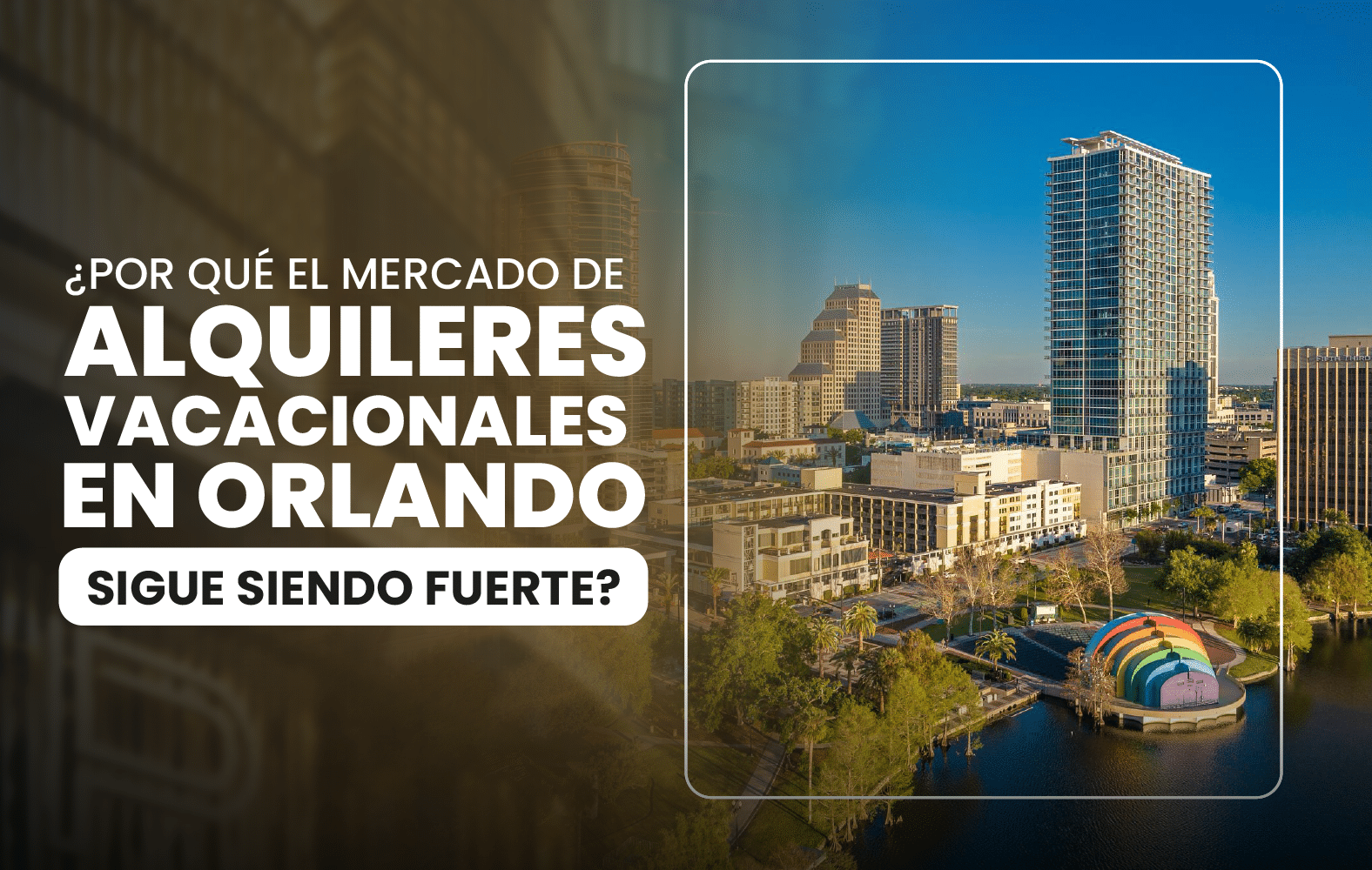 ¿Por qué el mercado de alquileres vacacionales en Orlando sigue siendo fuerte?