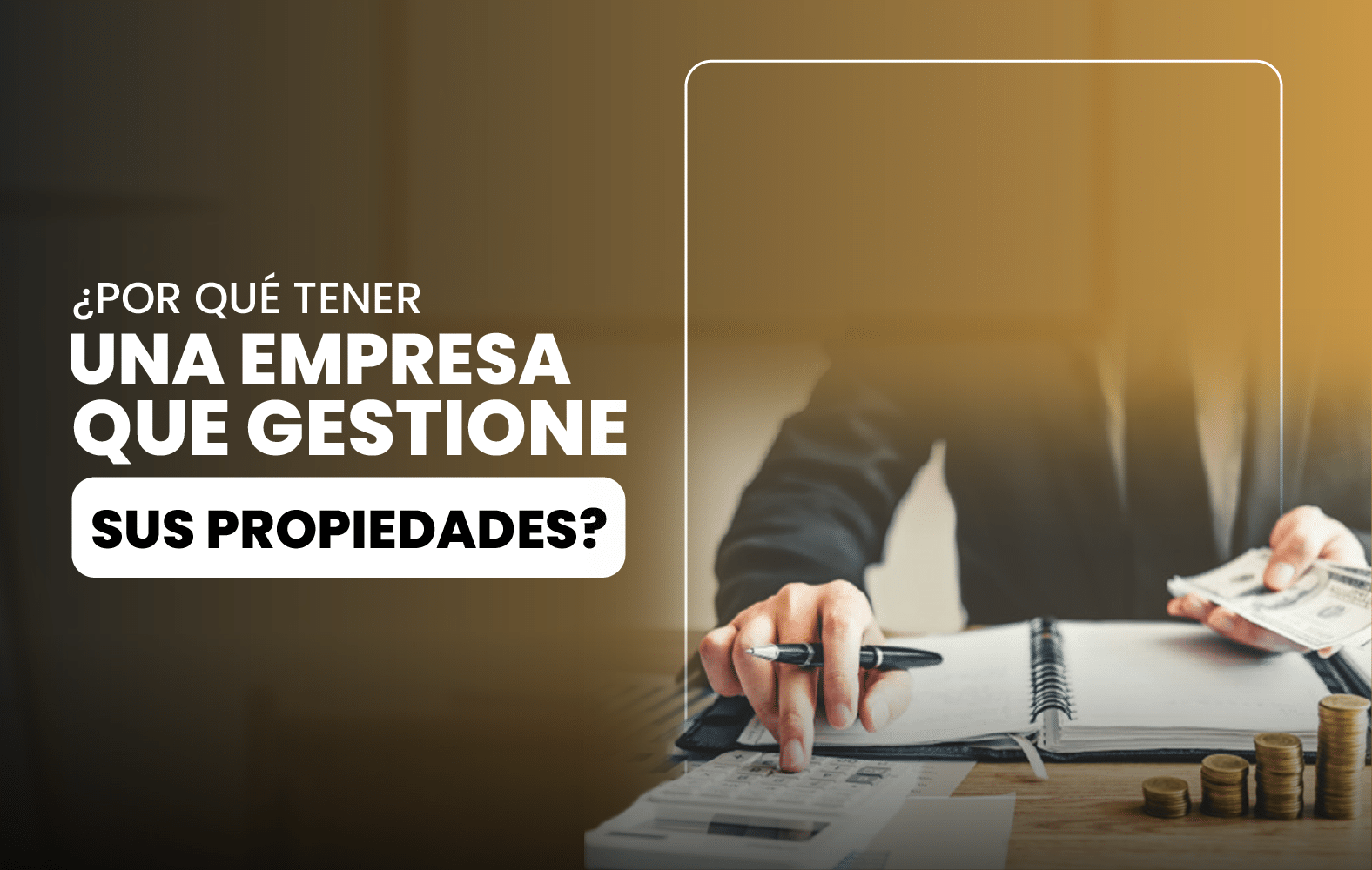 ¿Por qué tener una empresa que gestione sus propiedades?