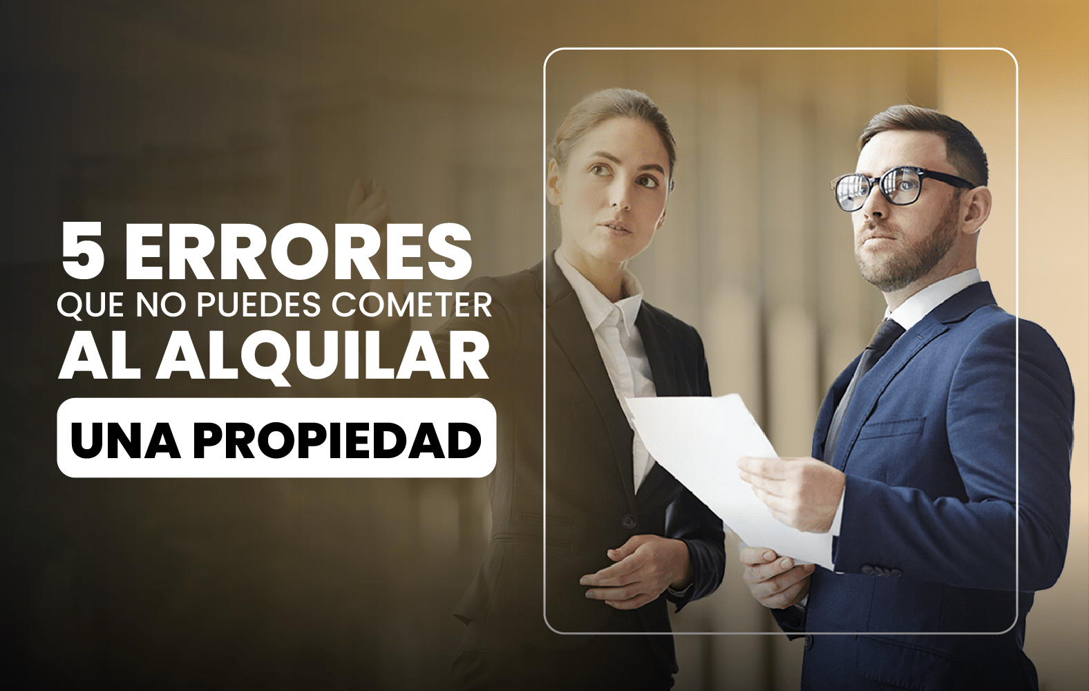 5 Errores que no Puedes Cometer al Alquilar una Propiedad