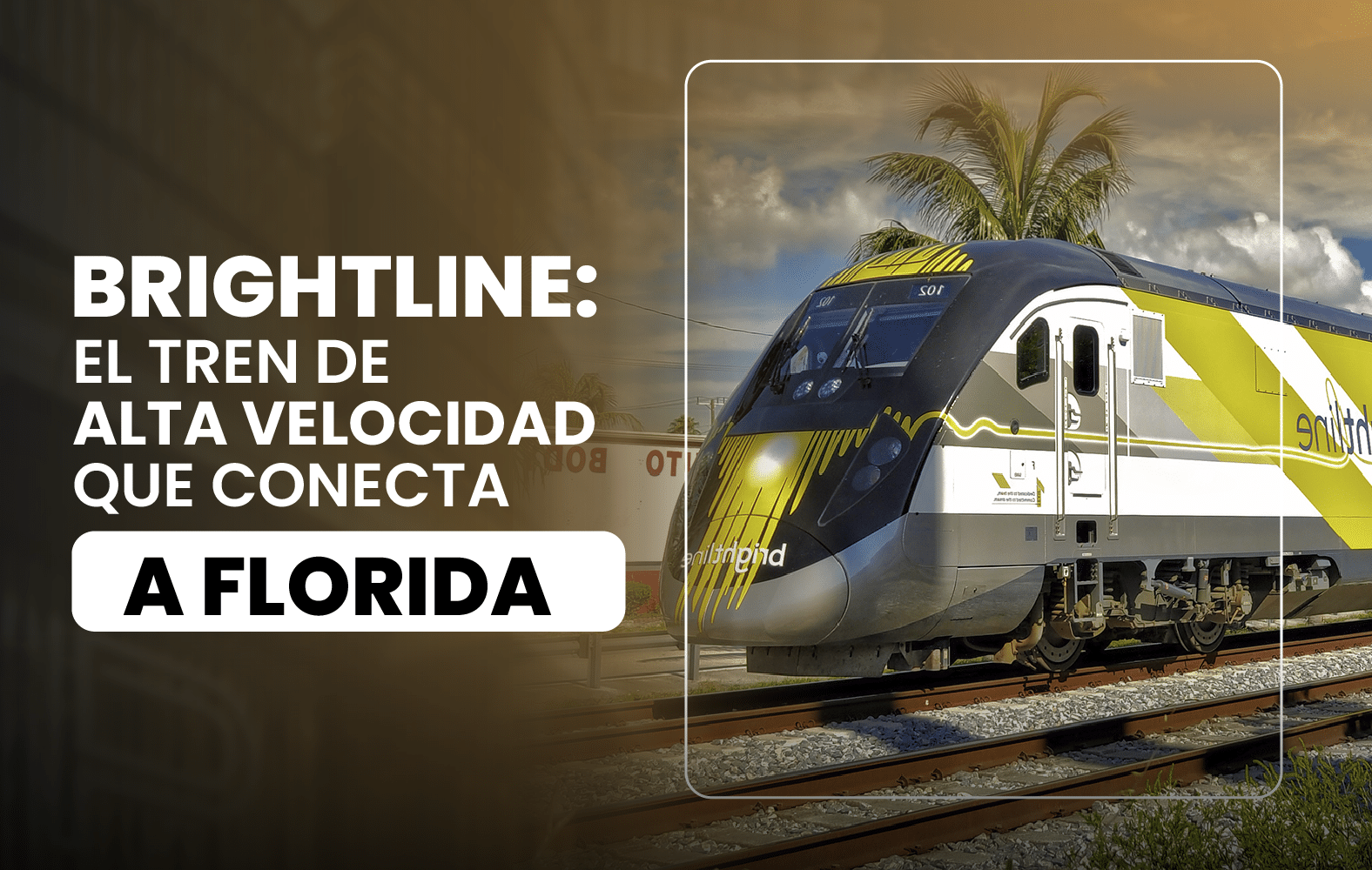 Brightline: El tren de alta velocidad que conecta a Florida