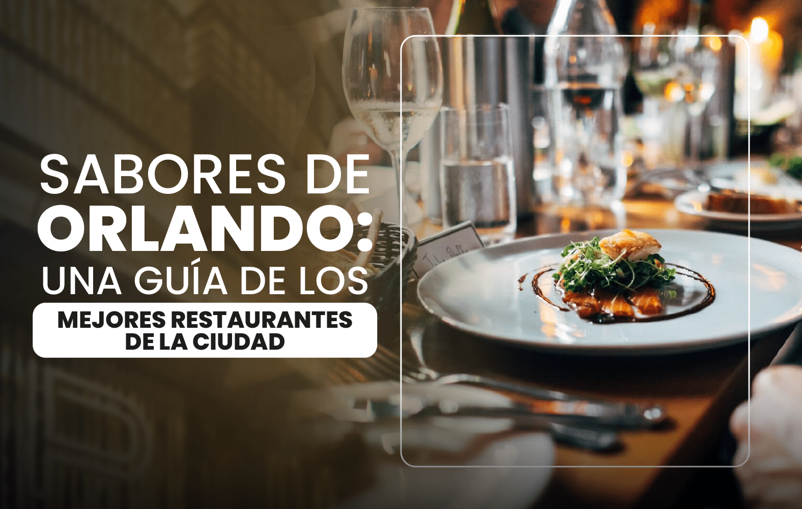 Sabores de Orlando: una guía de los mejores restaurantes de la ciudad