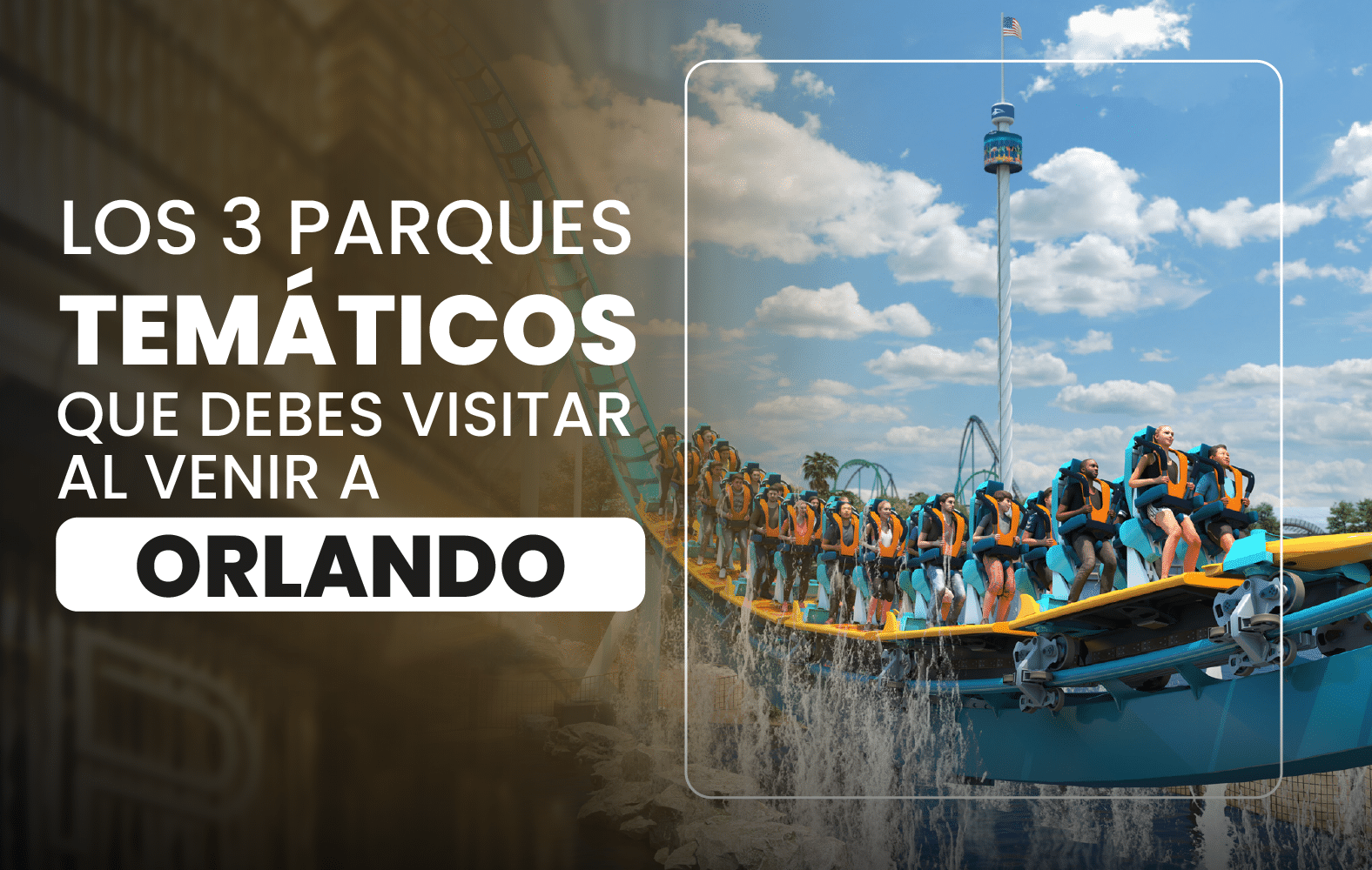 Los 3 parques temáticos que debes visitar al venir a Orlando: